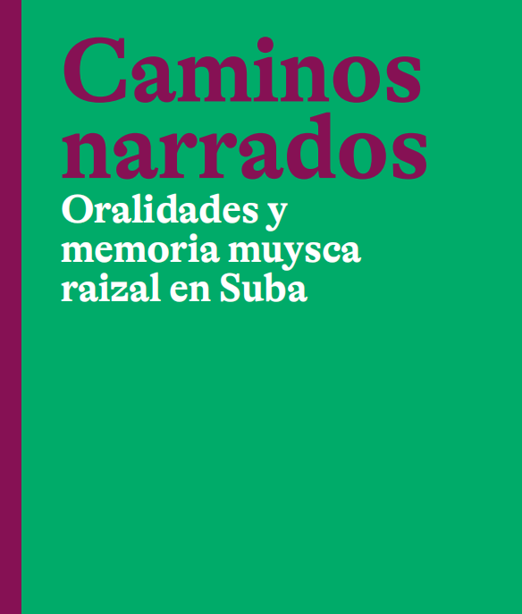 Imagen de apoyo de  Caminos narrados: oralidades y memoria muysca raizal en Suba