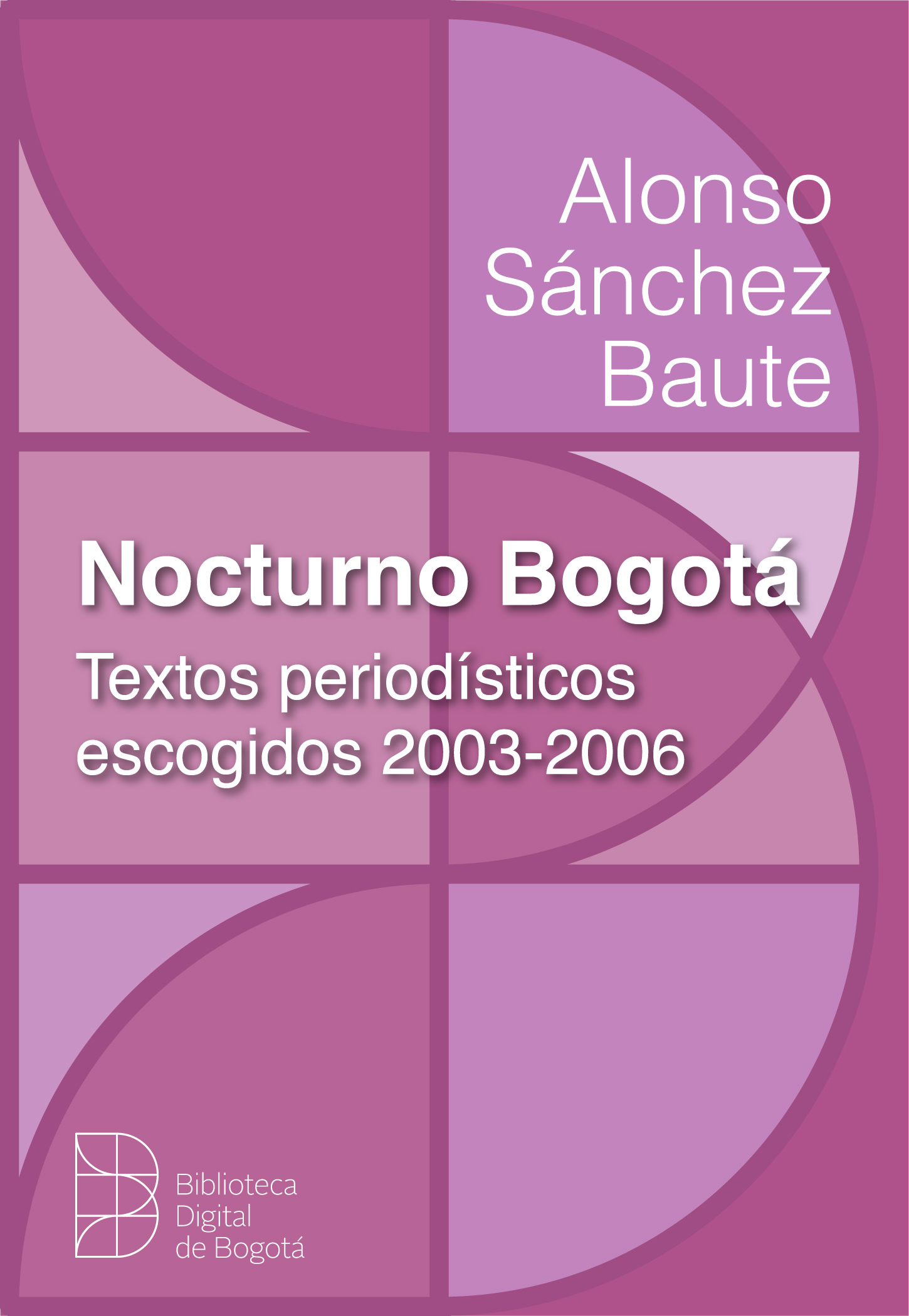 Imagen de apoyo de  Nocturno Bogotá: textos periodísticos escogidos 2003 - 2006