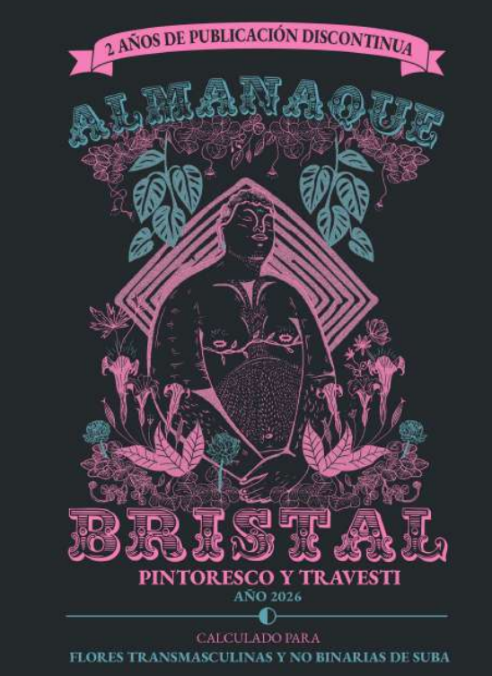 Imagen de apoyo de  Almanaque Bristal: Pistoresco y Travesti Año 2026.  Calculado para flores transmasculinas y no binarias de Suba