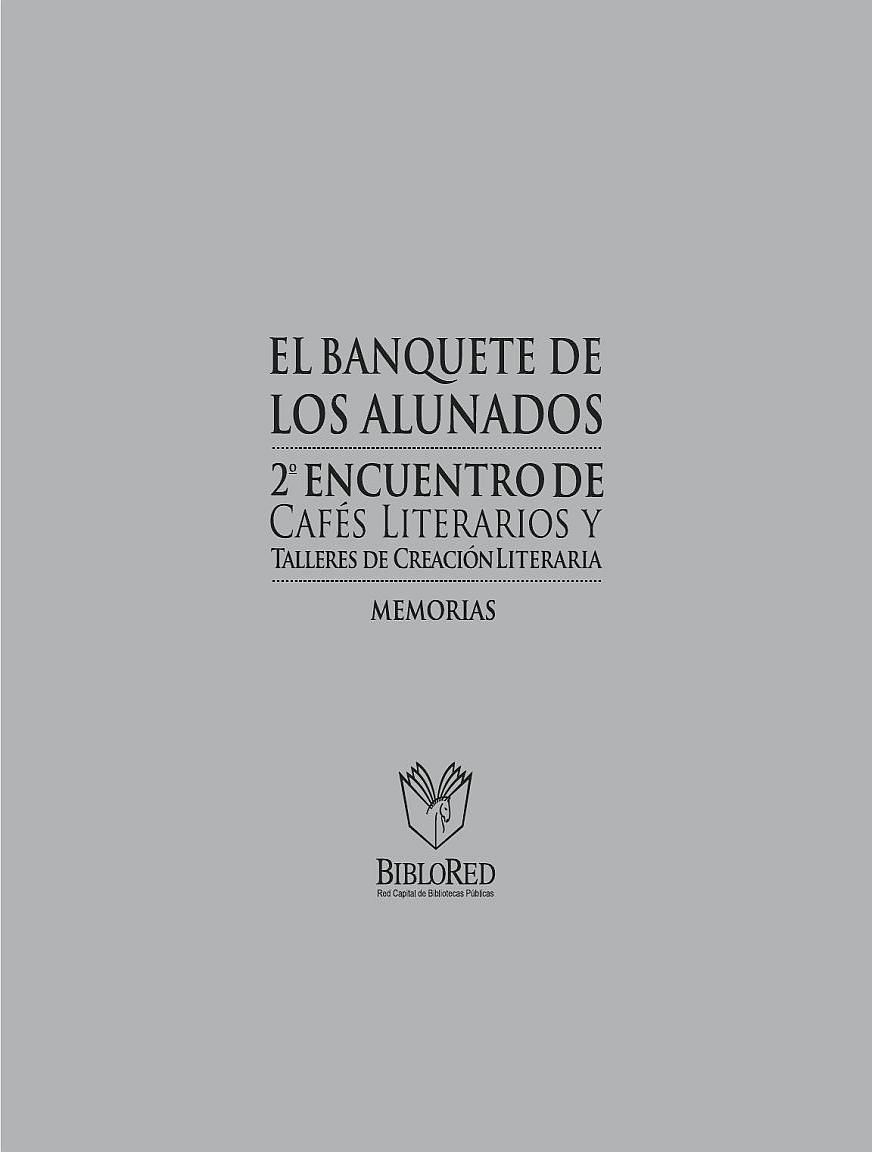 Imagen de apoyo de  El banquete de los alunados: 2do encuentro de cafés literarios y talleres de creación literaria. Memorias
