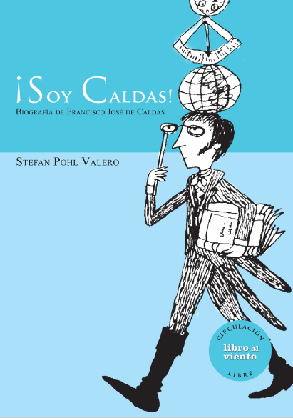 Imagen de apoyo de  ¡Soy Caldas! : biografía de Francisco José de Caldas
