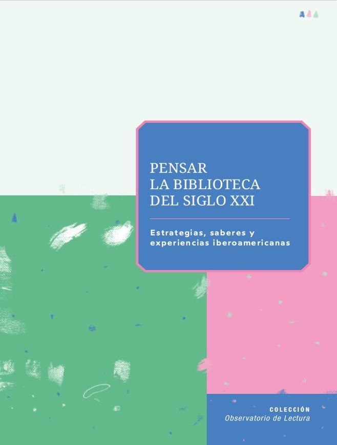 Imagen de apoyo de  Pensar la biblioteca en el siglo XXI: estrategias, saberes y experiencias iberoamericanas